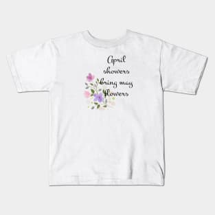 April showers bring may flowers Kids T-Shirt